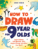 How to Draw for 9 Year Olds: Learn to Draw Cute Animals, Monsters, Gifts and Other Cool Things | Book for Kids Age 9 (How to Draw Everything for Kids)