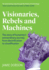 Visionaries, Rebels and Machines: The story of humanity's extraordinary journey from electrification to cloudification