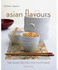 Asian Flavours: the Asian Recipes You Must Have (Kitchen Classics Series)