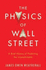 The Physics of Wall Street: a Brief History of Predicting the Unpredictable