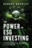 The Power of ESG Investing: Navigating Environmental, Social, and Governance Factors for Sustainable and Responsible Investing