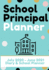 School Principal Planner & Diary: the Ultimate Planner for the Highly Organized Principal 2020-2021 (July Through June) 7 X 10 Inch