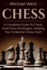 Chess: A complete guide to Chess and Chess strategies, helping you to master Chess fast!