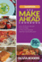 The Makeahead Cookbook 2nd Edition Over 50 Dinner Recipes You Can Make in Your Own Schedule and Your Family Will Love