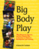 Big Body Play: Why Boisterous, Vigorous, and Very Physical Play is Essential to Children's Development and Learning