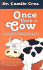 Once Upon a Cow: a Story About Eliminating Excuses and Settling for Nothing But Success