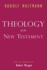 Theology of the New Testament: Complete in One Volume