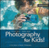 Photography for Kids! : a Fun Guide to Digital Photography