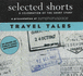 Selected Shorts: Travel Tales a Celebration of the Short Story
