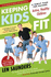 Keeping Kids Fit: Proven Methods for Raising Strong, Active, Healthy Children