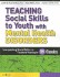 Teaching Social Skills to Youth With Mental Health Disorders Incorporating Social Skills Into Treatment Planning for 109 Disorders