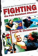 How to Fight the Pain Resistant Attacker: Fighting Drunks, Dopers, the Deranged and Others Who Tolerate Pain