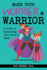 Make Your Worrier a Warrior: a Guide to Conquering Your Child's Fears