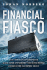 Financial Fiasco: How America's Infatuation With Home Ownership and Easy Money Created the Economic Crisis