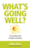 What's Going Well?: The question that changes everything