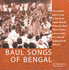 Baul Songs of Bengal Cd