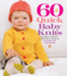 60 Quick Baby Knits (Sixth & Spring)