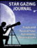 Star Gazing Journal: Track and Record Your Astronomical Observations