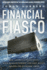 Financial Fiasco: How America's Infatuation With Home Ownership and Easy Money Created the Economic Crisis