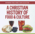 A Christian History of Food and Culture