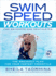 Swim Speed Workouts for Swimmers and Triathletes: the Breakout Plan for Your Fastest Freestyle (Swim Speed Series)