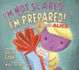 I'M Not Scared...I'M Prepared! : Because I Know All About Alice