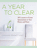 A Year to Clear: a Daily Guide to Creating Spaciousness in Your Home and Heart
