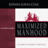Maximized Manhood Workbook: a Guide to Family Survival