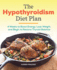 The Hypothyroidism Diet Plan: 4 Weeks to Boost Energy, Lose Weight, and Begin to Restore Thyroid Balance