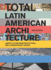 Total Latin American Architecture: Design and Architecture for the Future Challenges