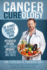 Cancer Cureology: the Ultimate Survivor's Holistic Guide: Integrative, Natural, Anti-Cancer Answers: the Science and Truth