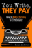 You Write, They Pay: How to Build a Thriving Writing Business from NOTHING