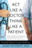 Act Like a Doctor, Think Like a Patient: Teaching Patient-Focused Medicine