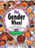 The Gender Wheel-School Edition: a Story About Bodies and Gender for Every Body