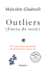 Outliers (Fuera De Serie)/Outliers: the Story of Success: Por Que Unas Personas Tienen Exito Y Otras No (Spanish Edition)