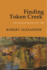 Finding Token Creek: New & Selected Writing, 1975? 2020