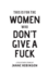 This is for the Women Who Don't Give a Fuck