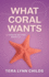What Coral Wants 5