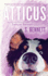 Atticus: a Womans Journey With the Worlds Worst Behaved Dog