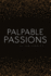 Palpable Passions