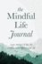 The Mindful Life Journal: Seven Minutes a Day for a Better, More Meaningful Life