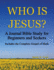 Who Is Jesus?: A Journal Bible Study For Beginners and Seekers