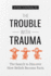 The Trouble with Trauma