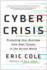 Cyber Crisis: Protecting Your Business From Real Threats in the Virtual World Cole, Eric