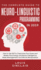 The Complete Guide to Neuro-Linguistic Programming in 2019: How to Use Nlp to Overcome Your Fears and Master Psychology, Emotional Intelligence, Stress Management and Ethical Manipulation