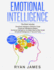 Emotional Intelligence: 4 Manuscripts - How to Master Your Emotions, Increase Your EQ, Improve Your Social Skills, and Massively Improve Your Relationships