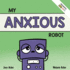 My Anxious Robot: a Children's Social Emotional Book About Managing Feelings of Anxiety (Thoughtful Bots)