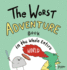 The Worst Adventure Book in the Whole Entire World 1 Entire World Books