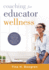 Coaching for Educator Wellness: a Guide to Supporting New and Experienced Teachers (an Interactive and Comprehensive Teacher Wellness Guide for Instructional Leaders)