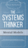 The Systems Thinker - Mental Models: Take Control Over Your Thought Patterns. Learn Advanced Decision-Making and Problem-Solving Skills.